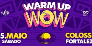 Festa Warm Up WOW 2024 acontece neste sábado (25), em Fortaleza